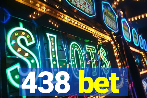 438 bet